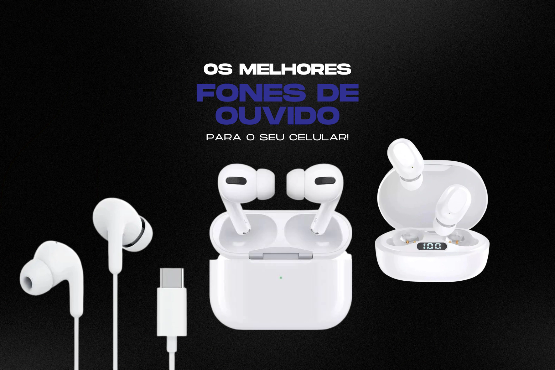 Os melhores fones de ouvido para o seu celular